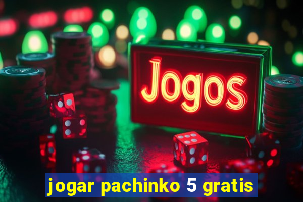 jogar pachinko 5 gratis